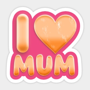 I LOVE MUM Sticker